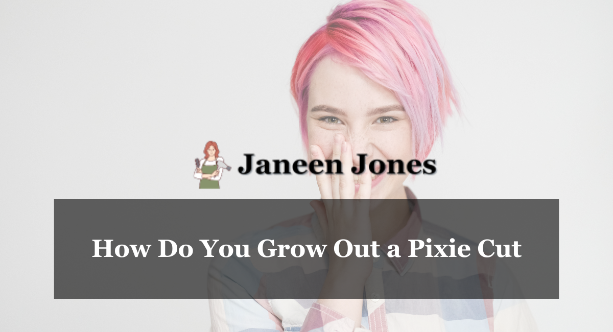 How Do You Grow Out a Pixie Cut