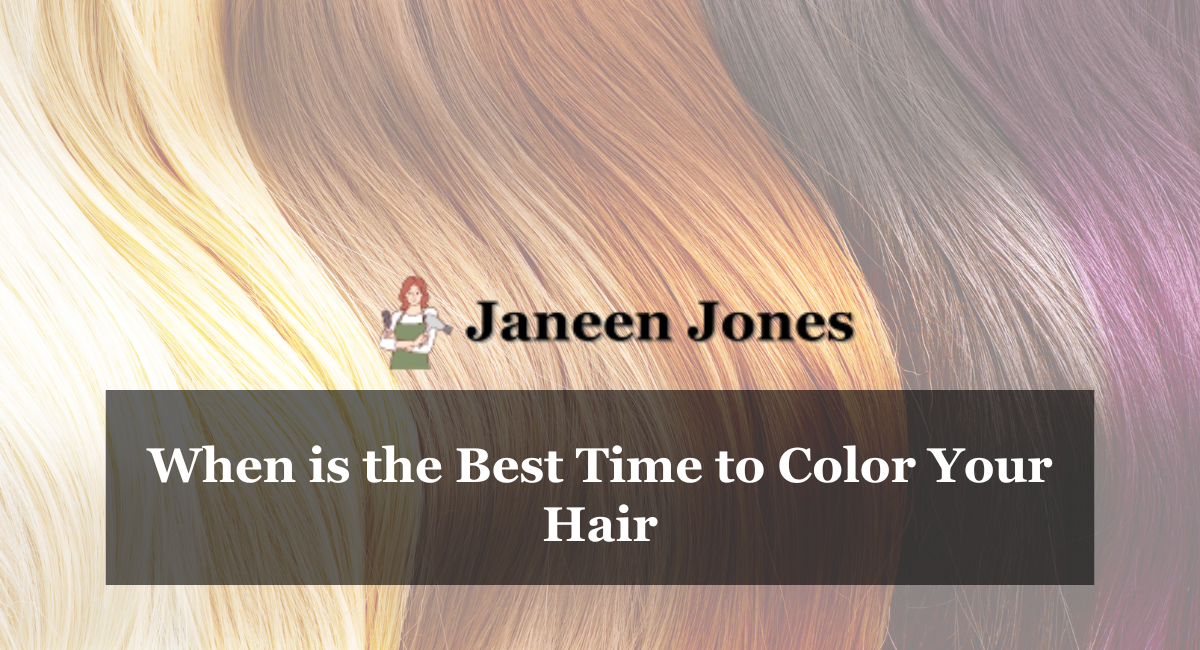 When is the Best Time to Color Your Hair